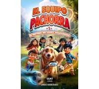 El Equipo Pachorra 1 - El Misterio del Equipo Desaparecido: Aventura de fútbol para niños | Libro de fútbol, amistad y valores | Fomenta el trabajo en ... ideal para niños y niñas de 6 a 12 años