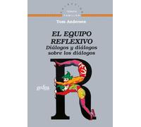 El equipo reflexivo: Diálogos y diálogos sobre los diálogos: 141619 (Terapia familiar)