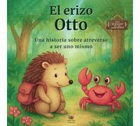El erizo Otto: Una historia sobre atreverse a ser uno mismo (El bosque de las emociones)