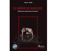 El error de Narciso. Alfabetización audiovisual para la educación (SIN COLECCION)