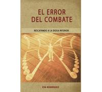 El error del combate: Rescatando a la diosa interior: 2 (Viaje al corazón)