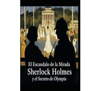 El Escándalo de la Mirada/Sherlock Holmes y el Secreto de Olympia