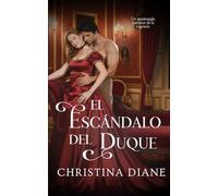 El Escándalo del Duque: Un apasionado romance de la regencia