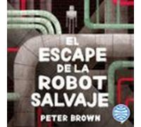 El Escape De La Robot Salvaje (audiolibro)