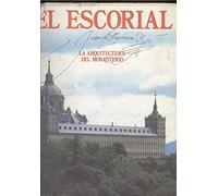 EL ESCORIAL LA ARQUITECTURA DEL MONASTERIO. El Consejo de Arquitectura en el Monasterio de El Escorial; La influencia de los Países Bajos en la arquitectura española; La escenografía en la arquitectura de El Escorial; La Arquitectura y el Discurso de la F