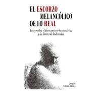 El escorzo melancólico de lo real: | Joaquín Esteban Ortega