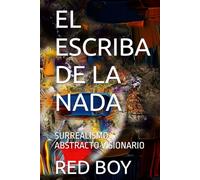 EL ESCRIBA DE LA NADA: SURREALISMO ABSTRACTO VISIONARIO