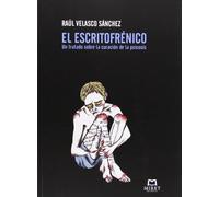 El Escritofrenico: Un Tratado Sobre La Curacion De La Psicosis