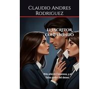 EL ESCRITOR CONFUNDIDO: Más allá de Casanova, y el falso poder del deseo.