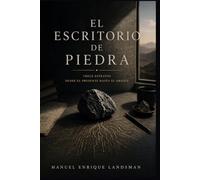 El Escritorio de Piedra: Trece estratos desde el presente hasta el origen (Trilogía Mineral)
