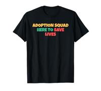 El escuadrón de adopción está aquí para Salvar Vidas Camiseta