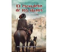 El Escuadrón de los Alanos: De Cuenca a Flandes (Trilogía de un soldado español)