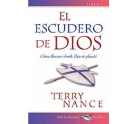 El Escudero de Dios: Libro II: Como Florecer Donde Dios Te Planto / How to Bloom Where God Has Planted You