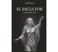EL ESCULTOR: LA SINFONIA DEL CAOS I