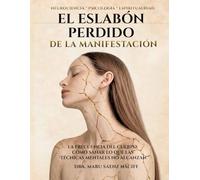 EL ESLABÓN PERDIDO DE LA MANIFESTACIÓN: La Frecuencia del Cuerpo: Cómo Sanar lo que las Técnicas Mentales No Alcanzan