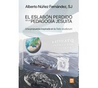 El eslabón perdido de la pedagogía jesuita: Una propuesta inspirada en la Ratio studiorum: 32 (EDUCACION MENSAJERO, EDICIONES)