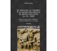 El Espacio El Tiempo Y Lo Maravilloso En El Reino De Leon (ss.xi-xiii)