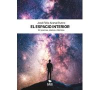 EL ESPACIO INTERIOR | José Félix Arana Rivero