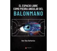 El espacio libre como piedra angular del balonmano (SIN COLECCION)