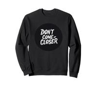 El espacio personal importa con esta cita de Don't Come Any Closer Sudadera