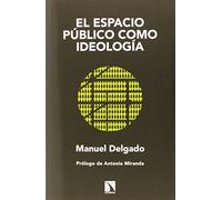 El Espacio Público Como Ideología (COLECCION MAYOR)