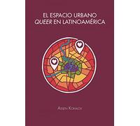 El espacio urbano Queer en Latinoamérica: 3 (LGBTI & Company)