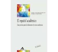 El español académico: Guia práctica para la elaboración de textos académicos (Bibliotheca Philologica)