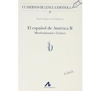 El español de América II: morfosintaxis y léxico (b): 29 (Cuadernos de lengua española)