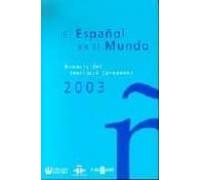 El Español En El Mundo 2003: Anuario Del Instituto Cervantes