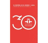 El Español En El Mundo. Anuario Del Instituto Cervantes 2021