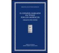 El español hablado en Túnez por los moriscos (siglos XVII-XVIII)