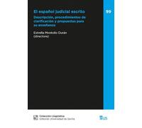 El español judicial escrito: Descripción, procedimientos de clarificación y propuestas para su enseñanza: 99 (Lingüística)