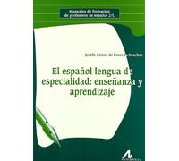El español lengua de especialidad: enseñanza y aprendizaje. (Manuales de formación de profesores de español 2/L)