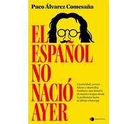 El español no nació ayer: Creatividad, errores felices y choricillos fonéticos: una historia de nuestra lengua desde la prehistoria hasta tu último whatsapp (Aprender hoy)