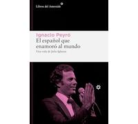 El español que enamoró al mundo: Una vida de Julio Iglesias: 335 (Libros del Asteroide)