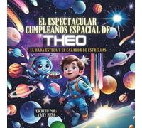 El Espectacular Cumpleaños Espacial de Theo: El hada Estela y el cazador de estrellas