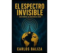 EL ESPECTRO INVISIBLE: GUÍA MUNDIAL DE FRECUENCIAS (2026)