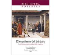 El Espejismo Del Barbaro. Ciudadanos Y Extranjeros Al Final De La Anti