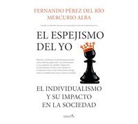 El espejismo del yo; El indivudualismo y su impacto en la sociedad (Reflejos de Actualidad)