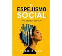 EL ESPEJISMO SOCIAL: Por qué la generación más conectada de la historia es la más sola