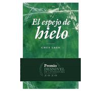 El Espejo De Hielo (Premio Desniel de Literatura de montaña, viajes y aventura)