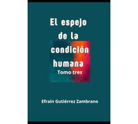 El espejo de la condición humana - Tomo tres: Frases y aforismos