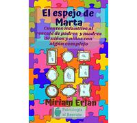 El espejo de Marta: Cuentos infantiles al rescate de madres y padres de niñas y niños con algún complejo
