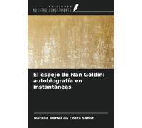 El espejo de Nan Goldin: autobiografía en instantáneas