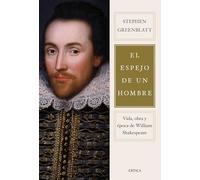 El espejo de un hombre: Vida, obra y época de William Shakespeare (Serie Mayor)