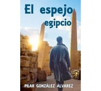 El espejo egipcio: LA NOVELA DE SUSPENSE, INTRIGA Y MISTERIO, QUE TE ATRAPARÁ.