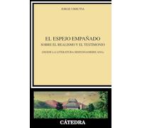 El espejo empañado: Sobre el realismo y el testimonio (desde la literatura hispanoamericana) (Crítica y estudios literarios)