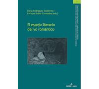 El espejo literario del yo romántico: 39 (Studien Zu Den Romanischen Literaturen Und Kulturen/Studies On Romance Literatures And Cultures)