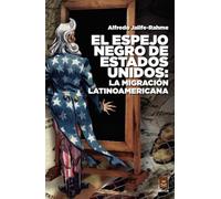 El espejo negro de Estados Unidos: la migración latinoamericana