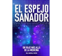 EL ESPEJO SANADOR: Un Viaje Más Allá De La Medicina